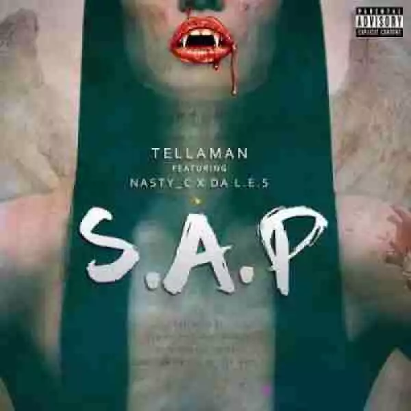 Tellaman - S.A.P Ft. Nasty C & Da L.E.S (New Version)